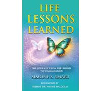 Life Lessons Learned: The Journey From Girlhood To Womanhood