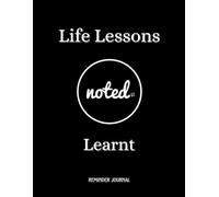 Life Lessons Learnt - Reminder Journal: Add Date, How?, Where?, When?, What?, Why? With a Sun Up of Your Lesson