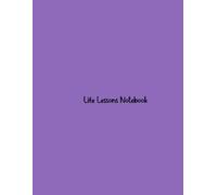 Life Lessons Notebook: Insights and Wisdom for Everyday Growth and Personal Development