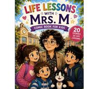 Life Lessons with Mrs. M: A Comic Book for Kids - 20 Heartwarming Stories About Kindness, Courage, Honesty, Patience & Friendship