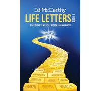 Life Letters - Book 1: 5 Decisions to Wealth, Wisdom and Happiness (The Life Letters)