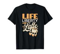 Life Liberty and Latte | para los Amantes del café Camiseta