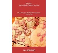 Life, Liberty and The Pursuit of Happiness: A.L.I.C.E. You're Kinda Freakin' Me Out!