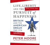 Life, Liberty and the Pursuit of Happiness: Britain and the American Dream (1740-1776)