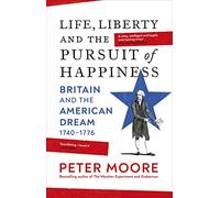 Life, Liberty and the Pursuit of Happiness: From the Sunday Times bestselling author of Endeavour