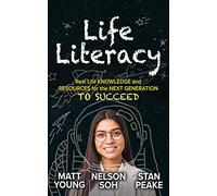 Life Literacy: Real Life Knowledge and Resources for the Next Generation to Succeed