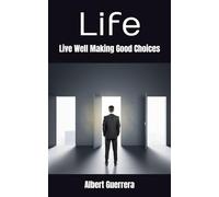 Life: Live Well Making Good Choices
