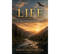 LIFE: Living and the Realities of Life.: Volume I: Life as Gift and the Misreading of Arrival: 3 (Life: Living and the Realities of Life. a Sequential Print-Volume Whole Book. the eBook Is)