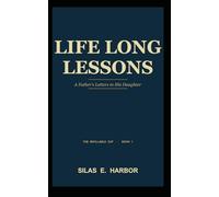 Life Long Lessons: A Father's Letter to His Daughter: 1 (The Refillable Cup)