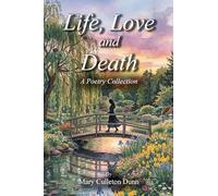 Life, Love and Death: A Poetry Collection