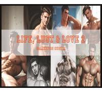 LIFE, LUST & LOVE 2: A COLLECTION OF EROTIC GAY STORIES, and EROTIC ART