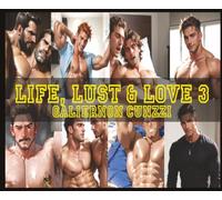 LIFE, LUST & LOVE 3: A COLLECTION OF EROTIC GAY STORIES & EROTIC GAY ART VOLUME 3