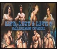 LIFE, LUST & LOVE 6: A Collection of Erotic Gay Stories & Erotic Gay Art - Volume 6: Standalone Gay Erotic Stories and Independent Male Erotic Art