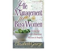 [ LIFE MANAGEMENT FOR BUSY WOMEN: LIVING OUT GOD'S PLAN WITH PASSION & PURPOSE[ LIFE MANAGEMENT FOR BUSY WOMEN: LIVING OUT GOD'S PLAN WITH PASSION & PURPOSE ] BY GEORGE, ELIZABETH ( AUTHOR )JUL-01-2002 PAPERBACK ] Life Management for Busy Women: Living Out God's Plan with Passion & Purpose[ LIFE MANAGEMENT FOR BUSY WOMEN: LIVING OUT GOD'S PLAN WITH PASSION & PURPOSE ] By George, Elizabeth ( Author )Jul-01-2002 Paperback By George, Elizabeth ( Author ) Jul-2002 [ Paperback ]