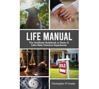 Life Manual: The Unofficial Guide to Some of Life's Most Common Experiences