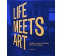 Life Meets Art: Inside the Homes of the World´s Most Creative People (DESIGN)