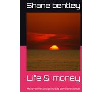 Life & money: Money comes and goes! Life only comes once!