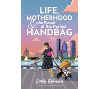 Life Motherhood and the Pursuit of the Perfect Handbag