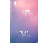 LIFE NOW EVER: VIVE AHORA Y SIEMPRE (LIBRETAS PARA DISEÑAR, ESCRIBIR, DIBUJAR, FLUIR CON LIBERTAD.)