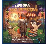 Life of a Fox Detective: A Mystery Coloring Adventure for Kids Ages 4-8: 30 Unique Animal Careers and Fun Investigation Scenes with Forest Friends for ... Coloring Book - Career Theme Book Series)