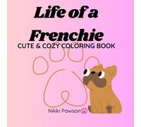 Life of a Frenchie: Cute & cozy coloring book
