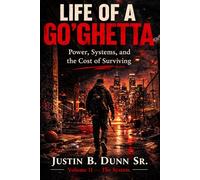 Life Of A Go'Ghetta: Power, Systems, and the Cost of Surviving (Life of a GO'Ghetta- A Memoir Trilogy)