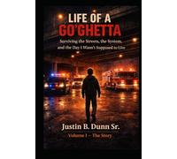 Life of a Go'Ghetta: Surviving the Streets, the System, and the Day I Wasn't Supposed to Live (Life of a GO'Ghetta- A Memoir Trilogy)