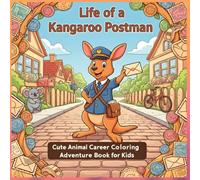 Life of a Kangaroo Postman Coloring Book for Kids Ages 4-8: Animal Jobs Coloring Adventure with Kangaroo Mail Delivery, Post Office Scenes, and Funny ... Coloring Book - Career Theme Book Series)