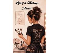 Life of a Makeup Artist Journal: A Creative Space for Beauty, Inspiration & Client Memories | 5 x 8 Lined Notebook | 72 Pages