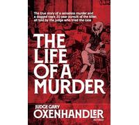 Life of a Murder: A True Crime Story of 35-Year Murder Investigation by Judge Gary Oxenhandler