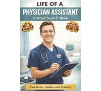 Life of a Physician Assistant A Word Search Book: 55 Word Search Puzzles | Clinical Terms & Trivia | All Ages | Vocabulary Builder | 6x9 Format