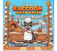 Life of a Raccoon Pizza Maker Coloring Book: Animal Career Coloring Adventure with Funny Raccoon Chef, Creative Pizza Scenes, and Cooking Fun for Kids ... Coloring Book - Career Theme Book Series)