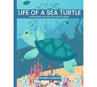 Life of a Sea Turtle: A book about the life cycle of sea turtles.