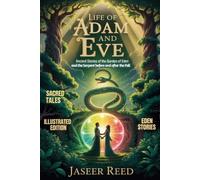 Life Of Adam And Eve: Ancient Stories Of The Garden Of Eden And The Serpent Before And After The Fall