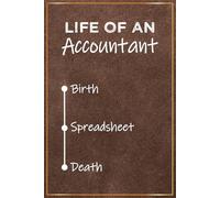 Life Of An Accountant: Funny Accountant Gift For Men and Women | Perfect Notebook For CPA Graduation Gifts, Tax Accountants Christmas and Birthday ... Coworker Retirement and Leaving Gifts