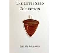 Life Of An Acorn (The Little Seed Collection)