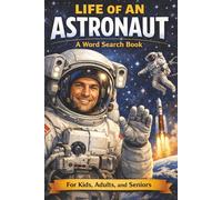 Life of an Astronaut A Word Search Book: Large Print Word Search Adventures in Space Exploration | 6×9 | Relax Your Brain with Astronaut Facts for Kids Adults and Seniors