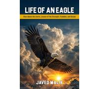 LIFE OF AN EAGLE: Rise Above The Storm, Lesson Of The Strength, Freedom and Vision
