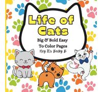 Life of Cats Coloring Book: Stress-Relieving Adult Coloring Book With Big And Bold Designs For Adults and Teens, Simple Illustrations for Self-Care and Relaxation With a Glossy Cover