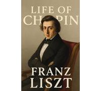 Life of Chopin: Annotated Edition