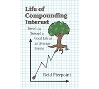 Life of Compounding Interest: Investing Toward a Good Life as an Average Person