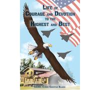 Life of Courage and Devotion to the Highest and Best: premium