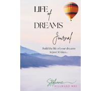 Life of Dreams Journal - Build the life of your dreams in just 30 days: A Paralympian’s 30-Day Guide to Building Better Habits and Living Your Best Life.
