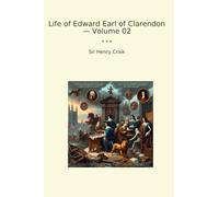 Life of Edward Earl of Clarendon - Volume 02 (Classic Books)