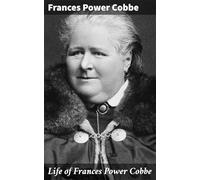 Life of Frances Power Cobbe, as Told by Herself