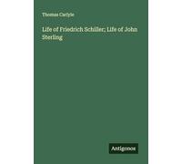 Life of Friedrich Schiller; Life of John Sterling
