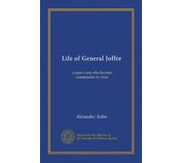 Life of General Joffre: cooper's son who became commander-in-chief