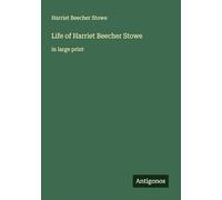 Life of Harriet Beecher Stowe: in large print