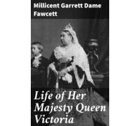 Life Of Her Majesty Queen Victoria (ebook)
