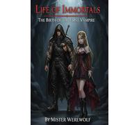 Life of Immortals: The Birth of the First Vampire